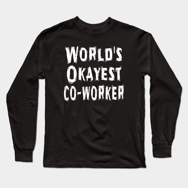 World's Okayest co-worker Long Sleeve T-Shirt by Happysphinx